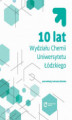 Okładka książki: 10 lat Wydziału Chemii Uniwersytetu Łódzkiego