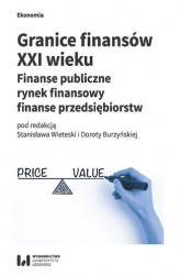Okładka: Granice finansów XXI wieku. Finanse publiczne, rynek finansowy, finanse przedsiębiorstw