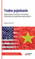 Okładka książki: Trudne pojednanie. Dyplomacja w procesie normalizacji stosunków amerykańsko-wietnamskich