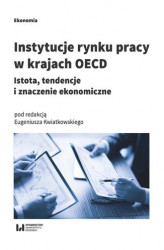 Okładka: Instytucje rynku pracy w krajach OECD. Istota, tendencje i znaczenie ekonomiczne