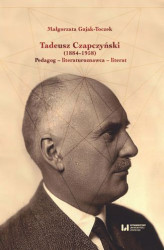 Okładka: Tadeusz Czapczyński (1884-1958). Pedagog - literaturoznawca - literat