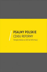 Okładka: Psalmy polskie czasu reformy. Tetrapla łódzka na 500 lat Reformacji