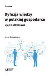 Okładka: Dyfuzja wiedzy w polskiej gospodarce. Ujęcie sektorowe