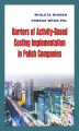 Okładka książki: Barriers of Activity-Based Costing Implementation in Polish Companies