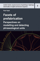 Okładka: Facets of prefabrication. Perspectives on modelling and detecting phraseological units