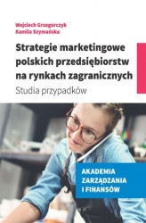 Okładka: Strategie marketingowe polskich przedsiębiorstw na rynkach zagranicznych. Studia przypadków