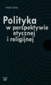 Okładka książki: Polityka w perspektywie etycznej i religijnej