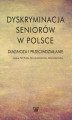 Okładka książki: Dyskryminacja seniorów w Polsce