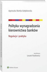 Okładka: Polityka wynagradzania kierownictwa banków. Regulacje i praktyka