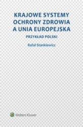 Okładka: Krajowe systemy ochrony zdrowia a Unia Europejska. Przykład Polski