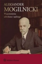 Okładka: Aleksander Mogilnicki. Wspomnienia adwokata i sędziego