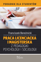 Okładka: Praca licencjacka i magisterska z pedagogiki, psychologii i socjologii