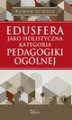 Okładka książki: Edusfera jako holistyczna kategoria pedagogiki ogólnej