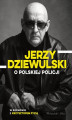 Okładka książki: Jerzy Dziewulski o polskiej policji