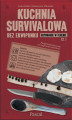 Okładka książki: Kuchnia survivalowa bez ekwipunku. Gotowanie w terenie. Część 1