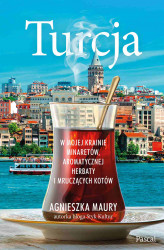Okładka: Turcja. W mojej krainie minaretów, aromatycznej herbaty i mruczących kotów