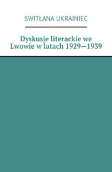 Okładka: Dyskusje literackie we Lwowie w latach 1929—1939