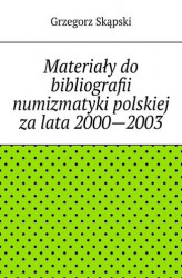Okładka: Materiały do bibliografii numizmatyki polskiej za lata 2000—2003