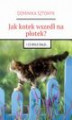 Okładka książki: Jak kotek wszedł na płotek?