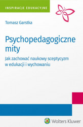 Okładka: Psychopedagogiczne mity. Jak zachować naukowy sceptycyzm w edukacji i wychowaniu?