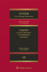 Okładka: System Prawa Karnego Procesowego. Tom VI. Strony i inni uczestnicy postępowania karnego