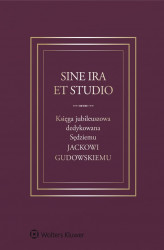 Okładka: Sine ira et studio. Księga jubileuszowa dedykowana Sędziemu Jackowi Gudowskiemu