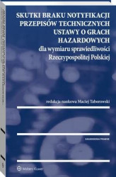 Okładka: Skutki braku notyfikacji przepisów technicznych ustawy o grach hazardowych dla wymiaru sprawiedliwości Rzeczypospolitej Polskiej