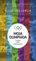 Okładka książki: Moja olimpiada. 1amator, 4 lata, 80 konkurencji 
