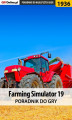 Okładka książki: Farming Simulator 19 - poradnik do gry