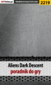 Okładka książki: Aliens Dark Descent. Poradnik do gry