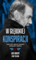 Okładka książki: W głębokiej konspiracji. Tajne życie i labirynt lojalności szpiega KGB w Ameryce