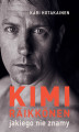 Okładka książki: Kimi Räikkönen, jakiego nie znamy