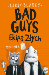 Okładka: Bad Guys. Ekipa Złych Odcinek 1