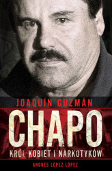 Okładka: Joaquín „Chapo” Guzmán. Król kobiet i narkotyków