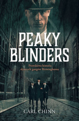 Okładka: Peaky Blinders. Prawdziwa historia słynnych gangów Birminghamu