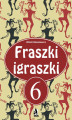 Okładka książki: Fraszki igraszki 6