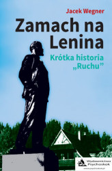 Okładka: Zamach na Lenina. Krótka historia „Ruchu”