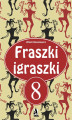 Okładka książki: Fraszki igraszki 8