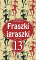 Okładka książki: Fraszki igraszki 13