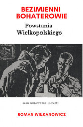 Okładka: Bezimienni Bohaterowie Powstania Wielkopolskiego