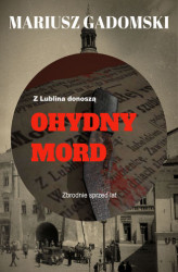 Okładka: Z Lublina donoszą. Ohydny mord