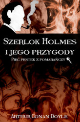 Okładka: Szerlok Holmes i jego przygody. Pięć pestek z pomarańczy
