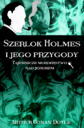 Okładka: Szerlok Holmes i jego przygody. Tajemnicze morderstwo nad jeziorem