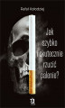 Okładka książki: Jak szybko i skutecznie rzucić palenie?