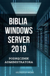 Okładka: Biblia Windows Server 2019. Podręcznik Administratora