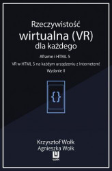 Okładka: Rzeczywistość wirtualna (VR) dla każdego &#8211; Aframe i HTML 5. VR w HTML 5 na każdym urządzeniu z Internetem! Wydanie II
