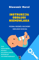 Okładka: Instrukcja obsługi niemowlaka. Poznaj rozwój ruchowy swojego dziecka