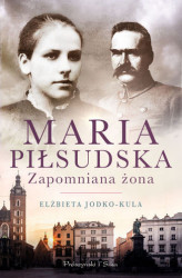 Okładka: Maria Piłsudska. Zapomniana żona