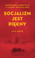 Okładka książki: Socjalizm jest piękny. Wspomnienia robotnicy z czasów nowych Chin