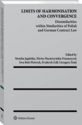 Okładka: Limits of Harmonisation and Convergence. Dissimilarities within Similarities of Polish and German Contract Law